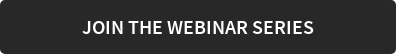 JOIN THE WEBINAR SERIES